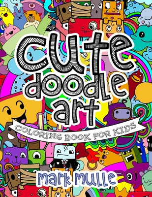 Cute Doodle Art Coloring Book For Kids - Mark Mulle
