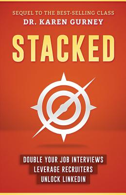 Coperta cărții 'Stacked: Double Your Job Interviews, Leverage Recruiters, Unlock Linkedin - Karen Gurney'