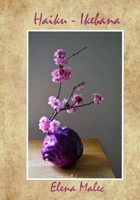 Haiku - Ikebana - Elena Malec