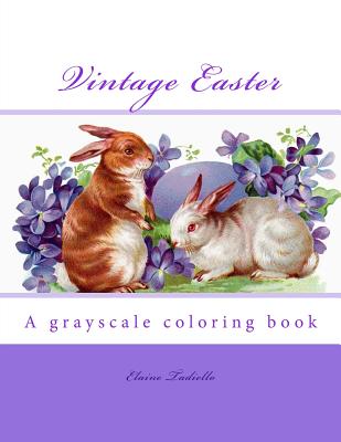 Vintage Easter: A grayscale coloring book - Elaine Tadiello