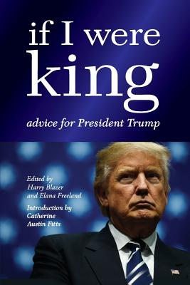 If I were King: Advice for President Trump - Elana Freeland