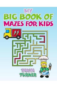 Coperta cărții 'My Big Book of Mazes for Kids - Tanya Turner'