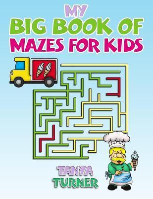 Coperta cărții 'My Big Book of Mazes for Kids - Tanya Turner'