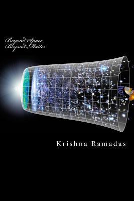 Beyond Space Beyond Matter: Science in Nasadiya and related Mantras - Krishna K. Ramadas