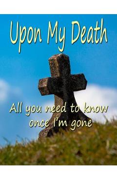 Coperta cărții 'Upon My Death: All You Need to Know Once I'm Gone - Chris Fairweather'