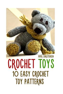 Crochet Toys: 10 Easy Crochet Toy Patterns - Piper Christensen