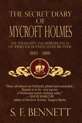 The Secret Diary of Mycroft Holmes: The Thoughts and Reminiscences of Sherlock Holmes's Elder Brother, 1880-1888 - Derrick Belanger