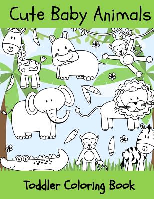 Baby Animals: Toddler Coloring Book - Childrens Coloring Books