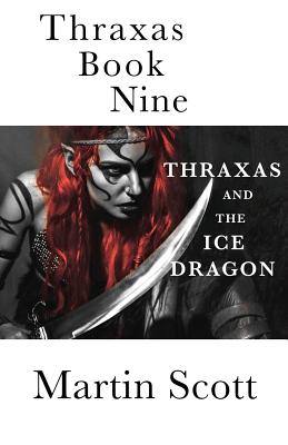 Thraxas Book Nine: Thraxas and the Ice Dragon - Martin Scott