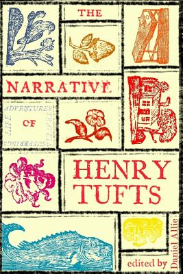 The Narrative of Henry Tufts: Second Complete Edition - Daniel Allie