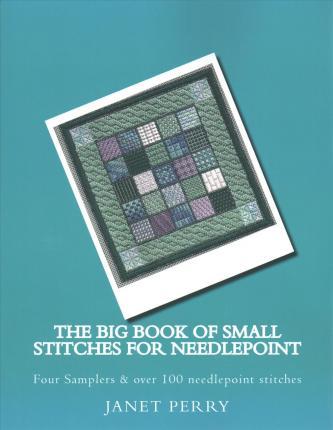 The Big Book of Small Stitches for Needlepoint - Janet M. Perry