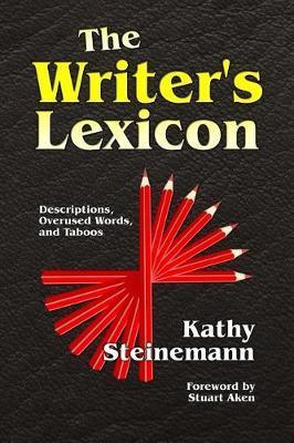 The Writer's Lexicon: Descriptions, Overused Words, and Taboos - Stuart Aken