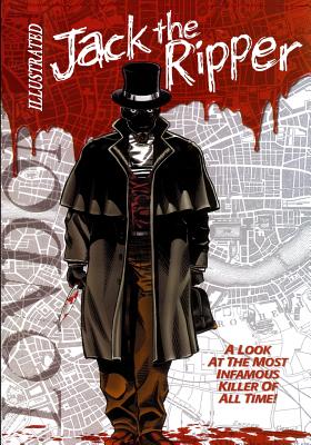 Jack the Ripper Illustrated - Gary Reed