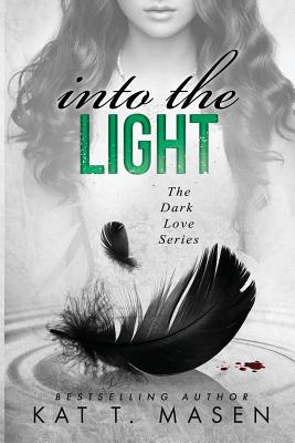 Into the Light - Kat T. Masen