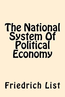 The National System Of Political Economy - Friedrich List
