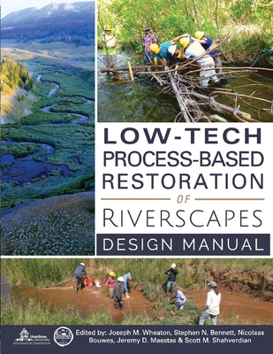 Low-Tech Process-Based Restoration of Riverscapes: Design Manualvolume 1 - Joseph M. Wheaton