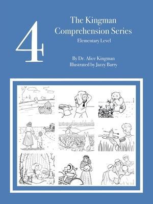 The Kingman Comprehension Series: Elementary Level 4 - Alice Kingman