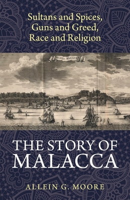 The Story of Malacca - Allein G. Moore