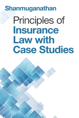 Principles of Insurance Law with Case Studies - Shanmuganathan