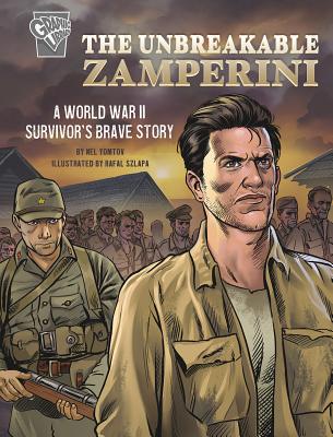 The Unbreakable Zamperini: A World War II Survivor's Brave Story - Nel Yomtov