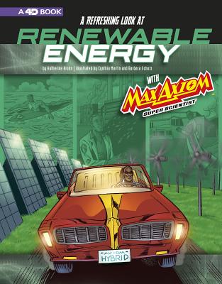 A Refreshing Look at Renewable Energy with Max Axiom, Super Scientist: 4D an Augmented Reading Science Experience - Katherine Krohn