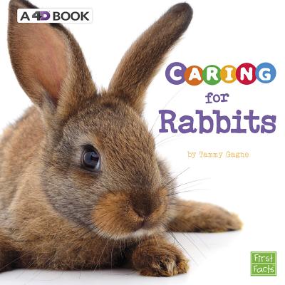 Caring for Rabbits: A 4D Book - Tammy Gagne