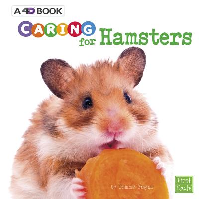 Caring for Hamsters: A 4D Book - Tammy Gagne