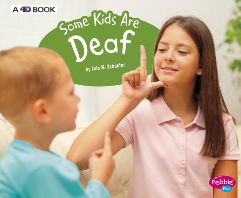 Coperta cărții 'Some Kids Are Deaf: A 4D Book - Lola M. Schaefer'