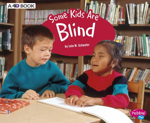 Some Kids Are Blind: A 4D Book - Lola M. Schaefer