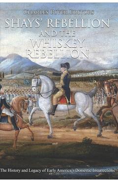 Coperta cărții 'Shays' Rebellion and the Whiskey Rebellion: The History and Legacy of Early America's Domestic Insurrections - Charles'