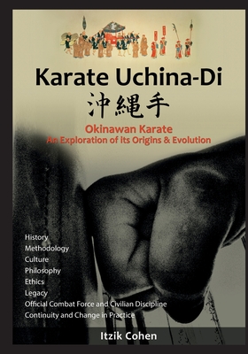 Karate Uchina-Di: Okinawan Karate: An Exploration of its Origins and Evolution - Itzik Itzhak Cohen