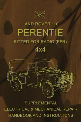Land Rover 110 Perentie Fitted For Radio (FFR) 4x4: Supplemental Electrical & Mechanical Repair Handbook and Instructions - Australian Army