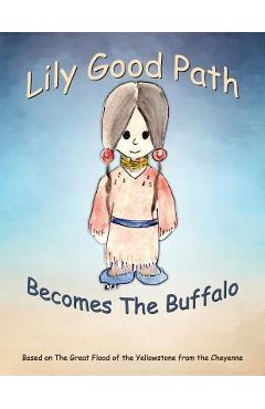 Coperta cărții 'Lily Good Path Becomes the Buffalo - A. J. Otjen'