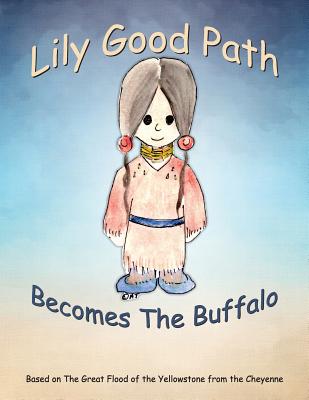 Coperta cărții 'Lily Good Path Becomes the Buffalo - A. J. Otjen'