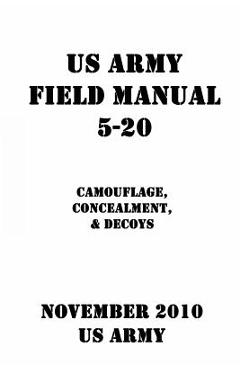 Coperta cărții 'US Army Field Manual 5-20 Camouflage, Concealment, & Decoys - Patrick J. Shrier'