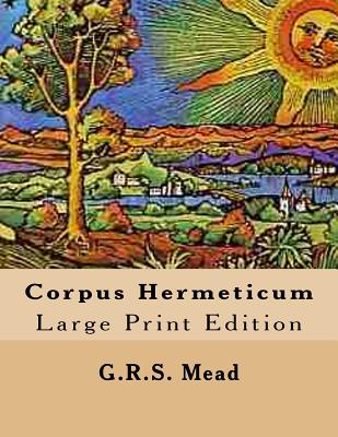 Corpus Hermeticum: Large Print Edition - John Michael Greer