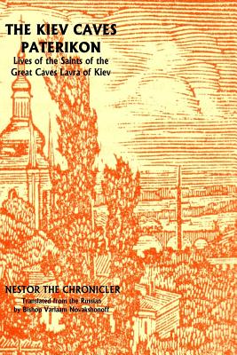Kiev Caves Paterikon: Lives of the Saints of the Kiev Caves Monastery - Nestor The Chronicler