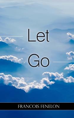 Let Go - Francois Fenelon