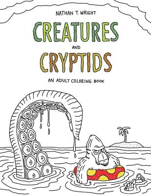 Creatures and Cryptids: An Adult Coloring Book - Nathan T. Wright