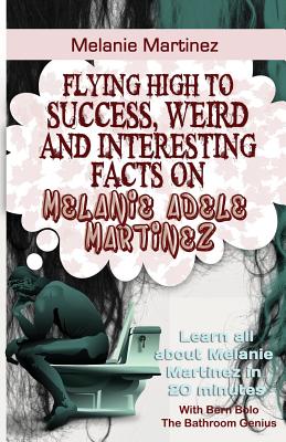 Melanie Martinez: Flying High to Success, Weird and Interesting Facts on Melanie Adele Martinez! - Bern Bolo