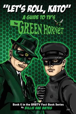 Let's Roll, Kato: A Guide to TV's Green Hornet - Billie Rae Bates