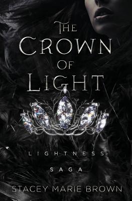 The Crown of Light: Lightness Saga - Stacey Marie Brown