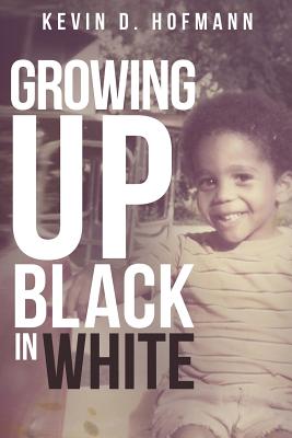 Growing up Black in White - Kevin D. Hofmann
