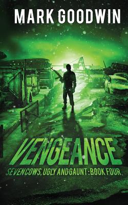 Vengeance: A Post-Apocalyptic, EMP-Survival Thriller - Mark Goodwin