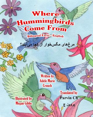 Where Hummingbirds Come From Bilingual Farsi English - Adele Marie Crouch