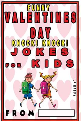 Funny Valentine's Knock Knock JOKES FOR KIDS: 150 Valentine's Day Jokes For Children - Share The Love Gifts