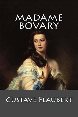 Madame Bovary: (English language) - Gustave Flaubert