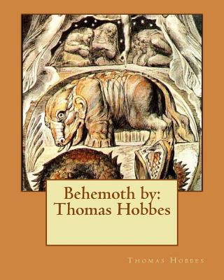 Behemoth by: Thomas Hobbes - Thomas Hobbes