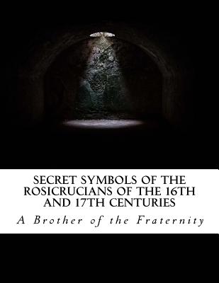 Secret Symbols of the Rosicrucians of the 16th and 17th Centuries - A. Brother Of The Fraternity