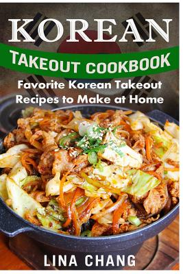 Korean Takeout Cookbook - ***Black and White Edition***: Favorite Korean Takeout Recipes to Make at Home - Lina Chang